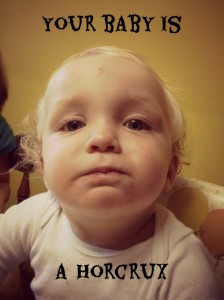 Your Baby Is A Horcrux